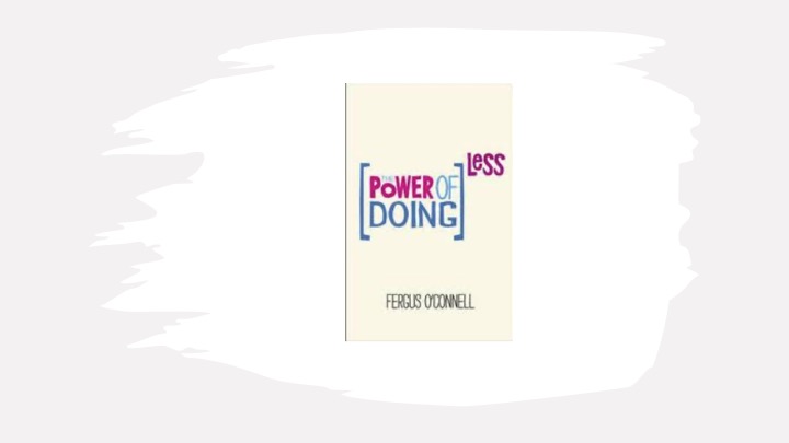 The Power of Doing Less